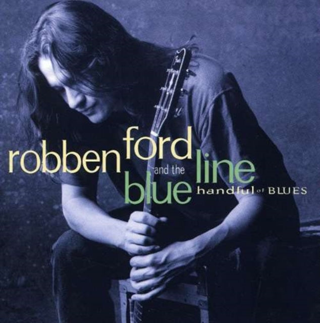 Robben Ford & The Blue Line - Handful Of Blues (CD)