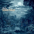 Damon Fowler - Alafia Moon (CD)