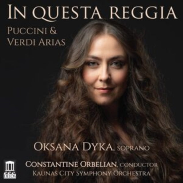 Oksana Dyka - Puccini & Verdi: In Questa Reggia (CD)