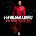 Jason Clayborn & The Atmosphere Changers - God Made It Beautiful (CD)