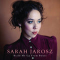 Sarah Jarosz - Build Me Up From Bones (CD)