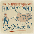 Reverend Peyton's Big Damn Band - So Delicious (CD)