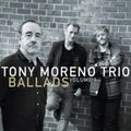 Tony Moreno Trio - Ballads: Vol. 1 (CD)