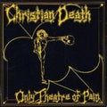 Christian Death - Only Theatre Of Pain (CD) (US Import)