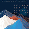 Mike Holober - This Rock We're On: Imaginary Letters (2CD) (CD)