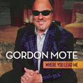 Gordon Mote - Where You Lead Me (CD)
