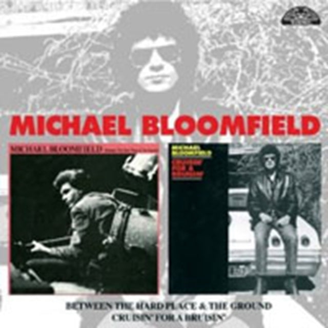 Michael Bloomfield - Between The Hard Place & The Ground / Cruisin For Brusin (CD)