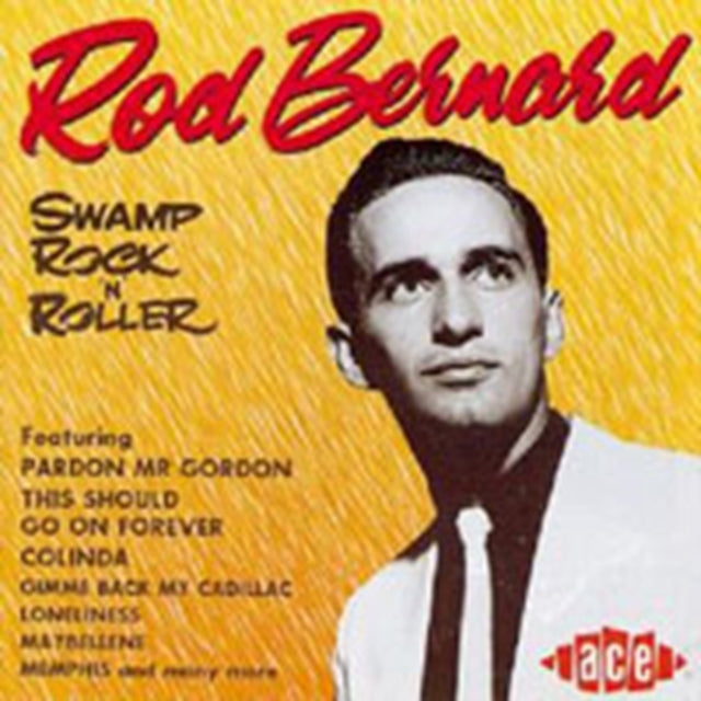 Rod Bernard - Swamp Rock N Roller (CD)