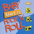 Various Artists - Baby That Is Rock N Roll / Various (CD)