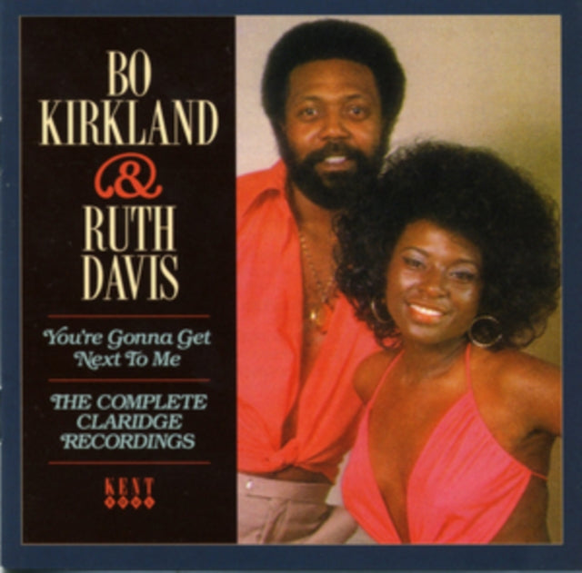 Bo Kirkland / Ruth Davis - You're Gonna Get Next To Me: Complete Claridge Rec (CD)