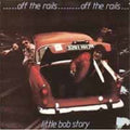 Little Bob Story - Off The Rails Plus Live In 1978 (CD)