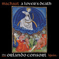 Orlando Consort - Machaut: A Lover's Death (CD)