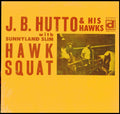 J.B. Hutto - Hawk Squat (Vinyl) (US Import)
