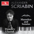 Dzmitry Ulasiuk - Scriabin: Mazurkas & Sonatas (CD)