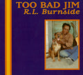 R.L. Burnside - Too Bad Jim (Vinyl) (US Import)