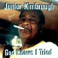 Junior Kimbrough - God Knows I Tried (CD)