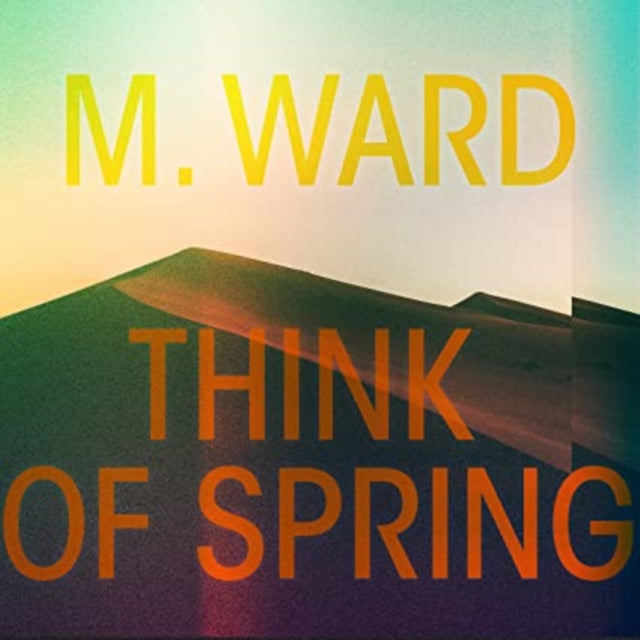 M. Ward - Think Of Spring (Translucent Orange Vinyl) (Vinyl) (US Import)