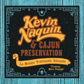 Kevin Naquin & Cajun Preservation - La Musique Traditionnelle Debranchee (CD)