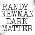 Randy Newman - Dark Matter (Vinyl) (US Import)