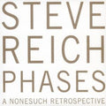 Steve Reich - Reich: Phases A Nonesuch Retrospective (CD)