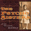 Psycho Sisters - Up On The Chair Beatrice (CD)