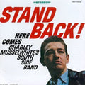 Charlie South Side Band Musselwhite - Stand Back (CD)