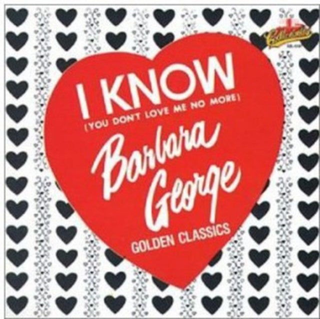 Barbara George - I Know (You Don't Love Me No More) - Golden Classics (CD)