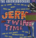 Knickerbockers - Jerk And Twine Time (Mono Edition) (Vinyl) (US Import)
