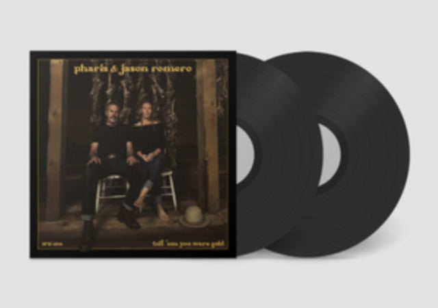 Pharis / Romero,Jason - Tell 'Em You Were Gold (2LP) (Vinyl) (US Import)