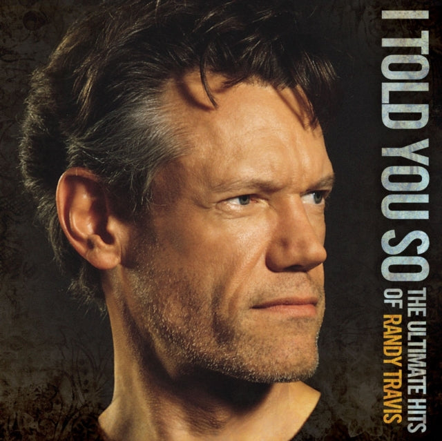 Randy Travis - I Told You So: Ultimate Hits Of Randy Travis (CD)