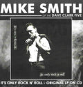Mike (Of The Dave Clark Five) Smith - It's Only Rock N Roll (CD)