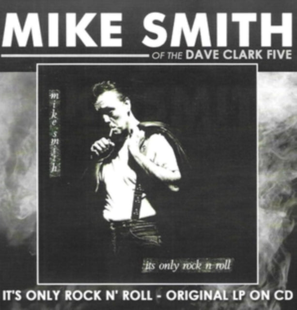 Mike (Of The Dave Clark Five) Smith - It's Only Rock N Roll (CD)