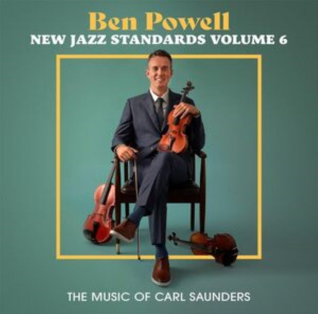 Ben Powell - New Jazz Standards Volume 6: The Music Of Carl Saunders (CD)