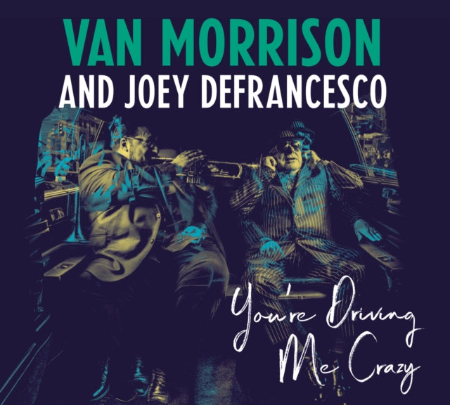 Van Morrison & Joey Defrancesco - You're Driving Me Crazy (CD)