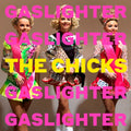 Chicks - Gaslighter (CD) (US Import)
