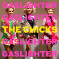 Chicks - Gaslighter (Vinyl) (US Import)