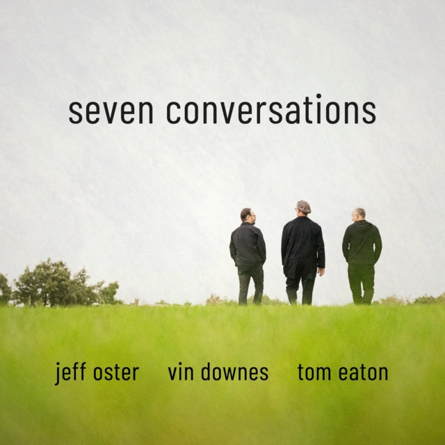 Jeff Oster; Tom Eaton; Vin Downes - Seven Conversations (CD)