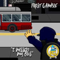 Frost Gamble - I Missed My Bus (Grey Splatter Vinyl) (Vinyl) (US Import)