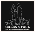 Galen & Paul - Can We Do Tomorrow Another Day? (CD)
