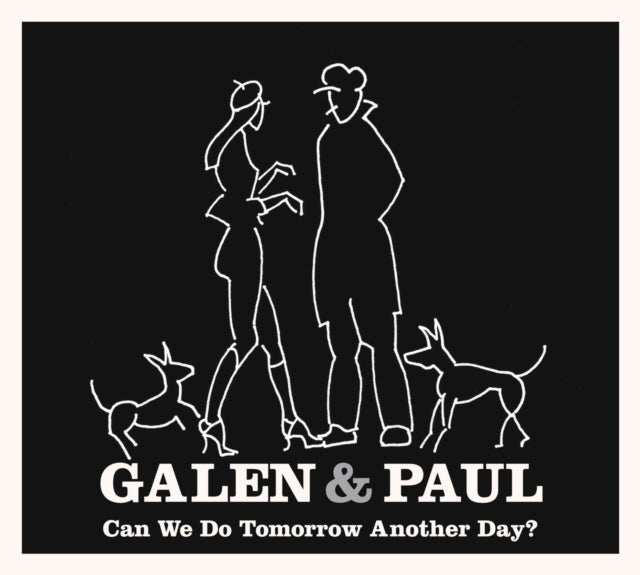 Galen & Paul - Can We Do Tomorrow Another Day? (CD)