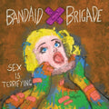 Bandaid Brigade - Sex Is Terrifying (Vinyl) (US Import)
