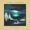 Cosmic Cathedral - Deep Water (CD)