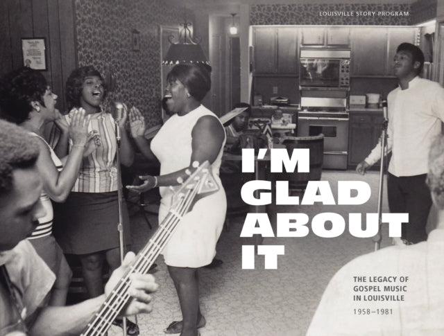 Various Artists - I'm Glad About It: The Legacy Of Gospel Music In Louisville (4CD) (CD)