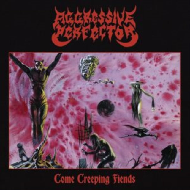 Aggressive Perfector - Come Creeping Fiends (Vinyl) (US Import)