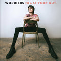 Worriers - Trust Your Gut (Vinyl) (US Import)