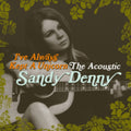 Sandy Denny - Ive Always Kept A Unicorn (CD)