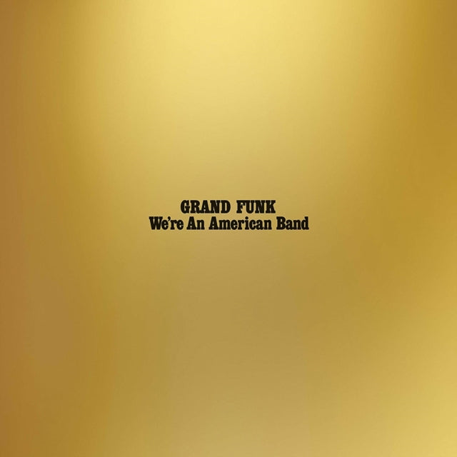 Grand Funk Railroad - We're An American Band (Reissue) (Vinyl) (US Import)