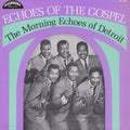 Morning Echoes Of Detroit - Echoes Of The Gospel (Vinyl) (US Import)