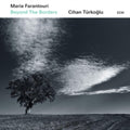 Maria Farantouri & Cihan Türkoglu - Beyond The Borders (CD)