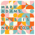 Mark Adams - This Is Neo-Soul (CD)